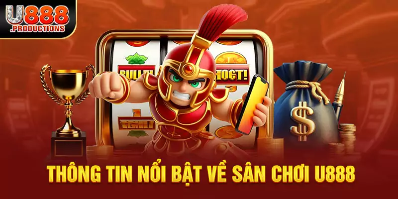 Tìm hiểu về thông tin cơ bản nhà cái U888. com
